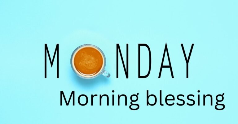 150+ Monday Morning Blessings to Start Your Week