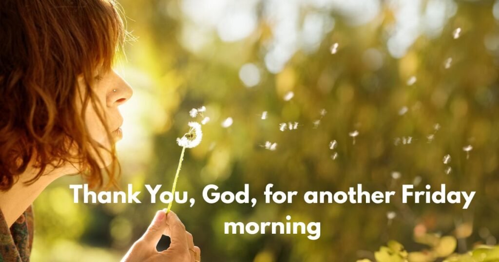 How Can You Express Thankful and Grateful Friday Blessings?