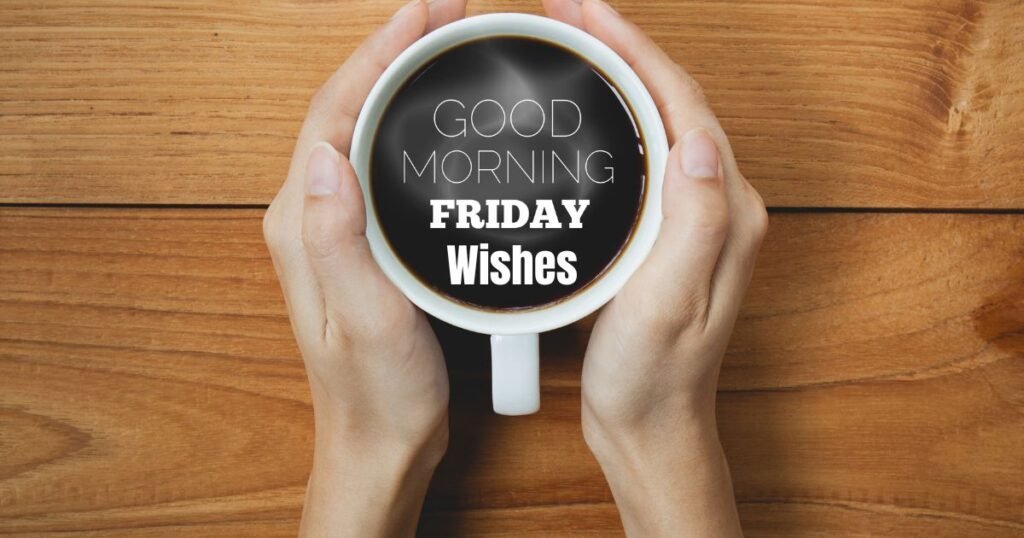 Which Positive and Uplifting Friday Greetings Will Make Someone Smile?