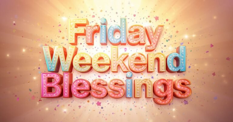 100+ Friday Weekend Blessings to Welcome Rest, Joy, and Gratitude