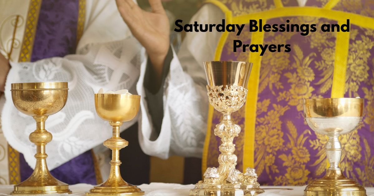 100+ Saturday Blessings and Prayers Quotes for a Blessed Weekend