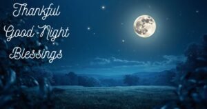 103+ Thankful Good Night Blessings to End the Day with Gratitude