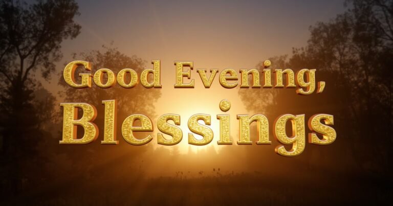 109+ Good Evening, Blessings for Peace, Gratitude, and a Gentle Night