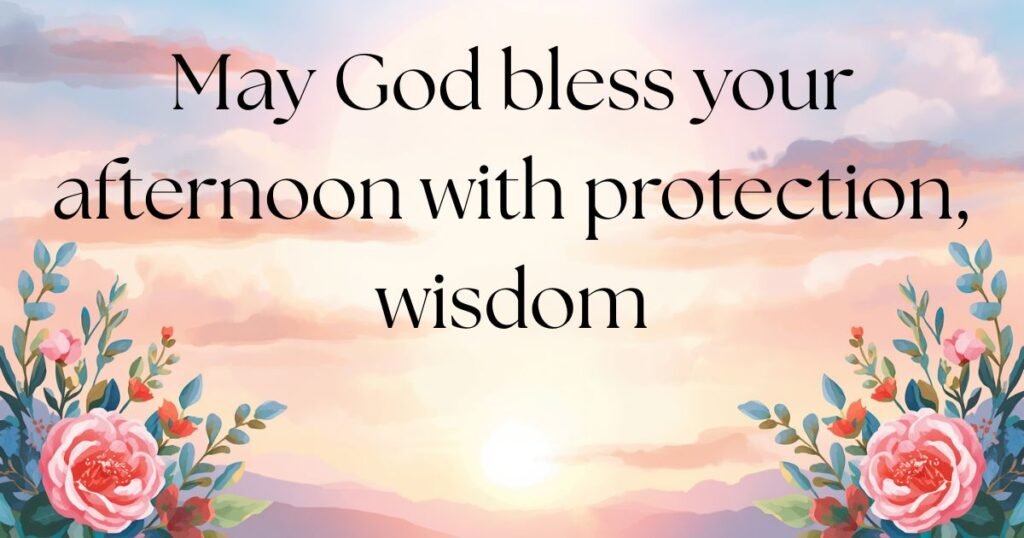 Good Afternoon Blessings for a Gentle Midday Reset