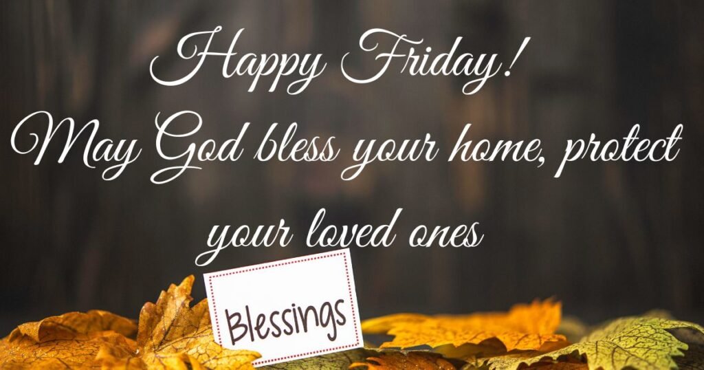 Peaceful Friday Blessings to Close the Workweek Well