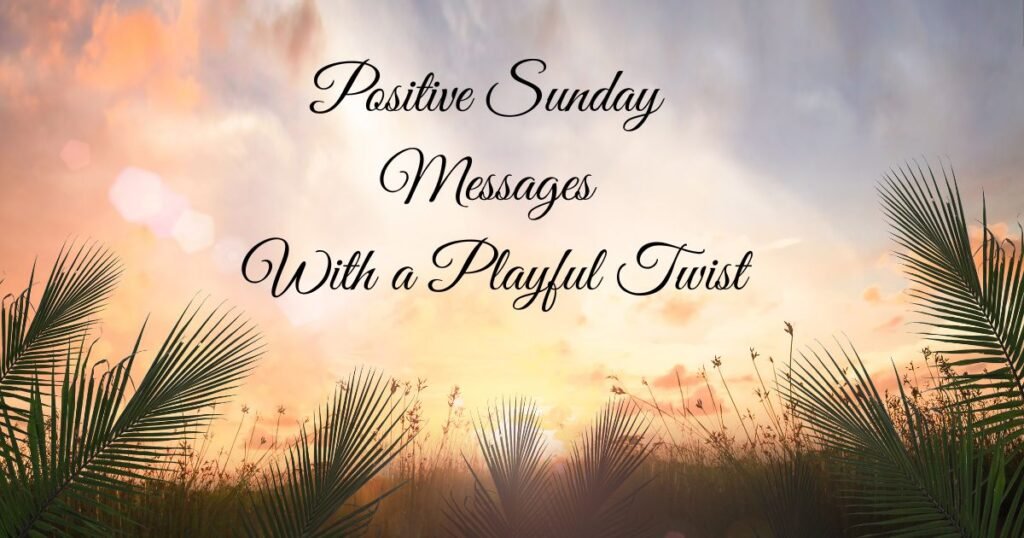 Positive Sunday Messages With a Playful Twist