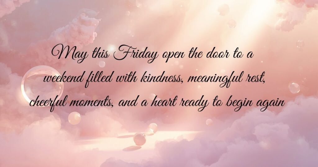Short Friday Blessings for Quick Weekend Greetings