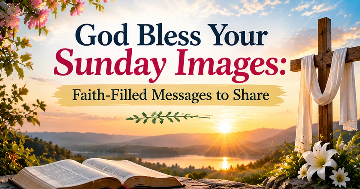 100+ God Bless Your Sunday Images: Faith-Filled Messages to Share