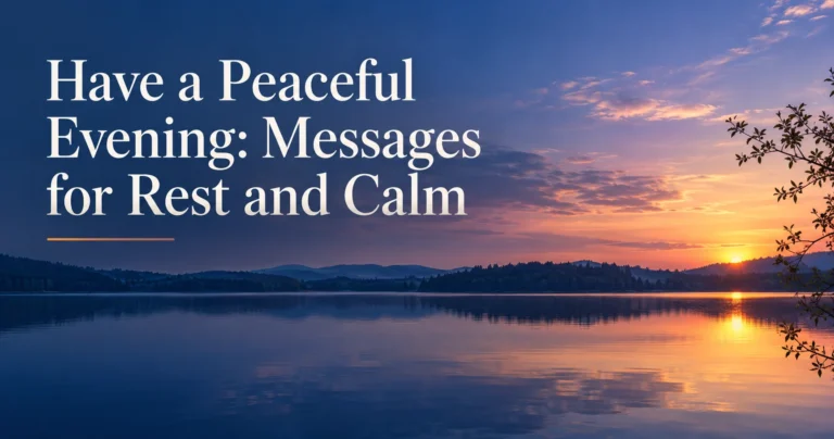 100+ Have a Peaceful Evening: Messages for Rest and Calm