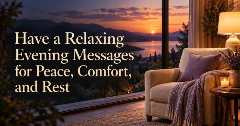 101+ Have a Relaxing Evening Messages for Peace, Comfort, and Rest