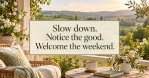 115+ Blessings for the Weekend: Messages for Friday Night, Saturday Morning, and Sunday Evening